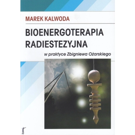 Bioenergoterapia radiestezyjna - Marek Kalwoda